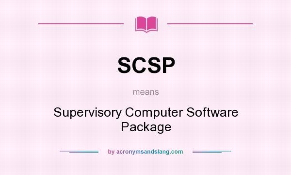 What does SCSP mean? It stands for Supervisory Computer Software Package