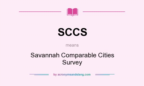 What does SCCS mean? It stands for Savannah Comparable Cities Survey