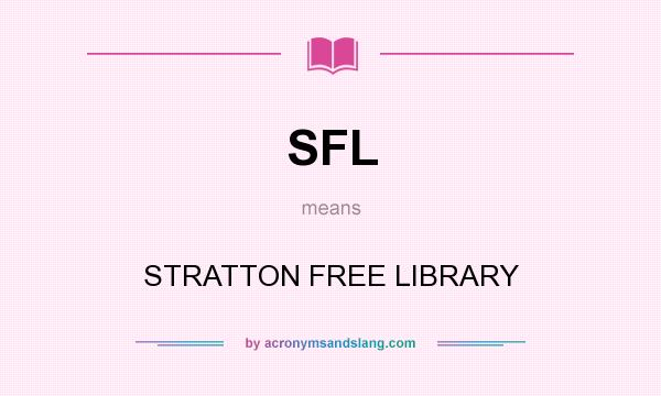 What does SFL mean? It stands for STRATTON FREE LIBRARY