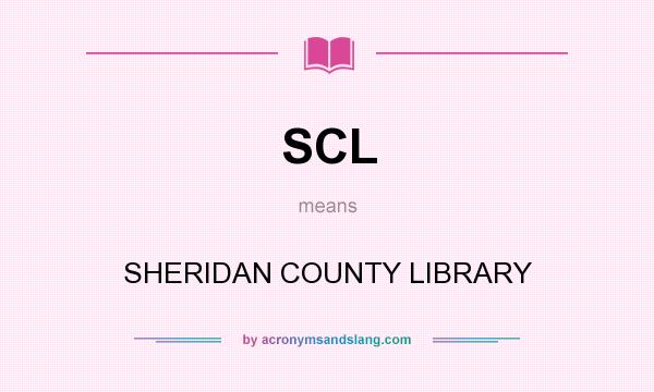 What does SCL mean? It stands for SHERIDAN COUNTY LIBRARY