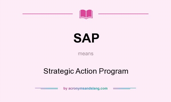 What does SAP mean? It stands for Strategic Action Program