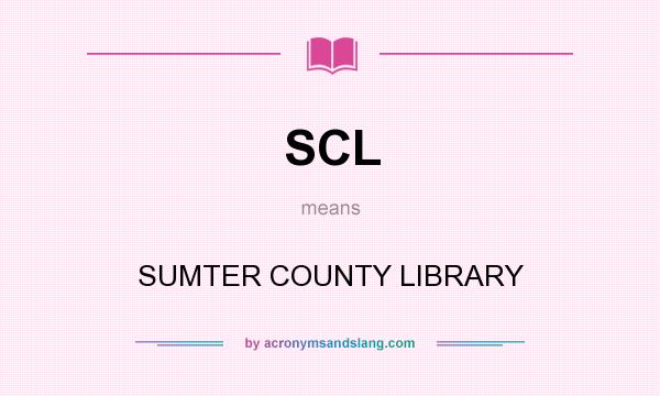 What does SCL mean? It stands for SUMTER COUNTY LIBRARY