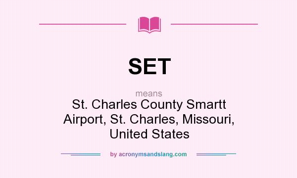 What does SET mean? It stands for St. Charles County Smartt Airport, St. Charles, Missouri, United States