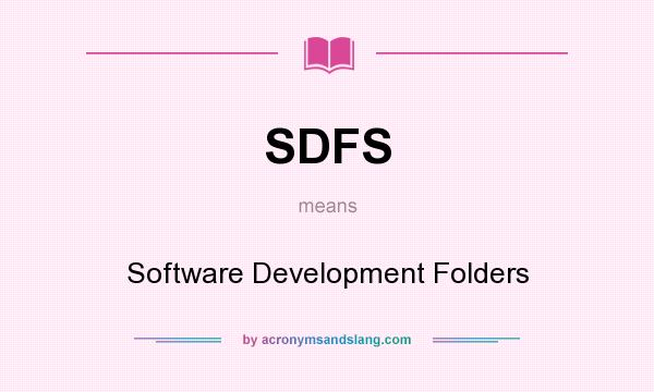 What does SDFS mean? It stands for Software Development Folders