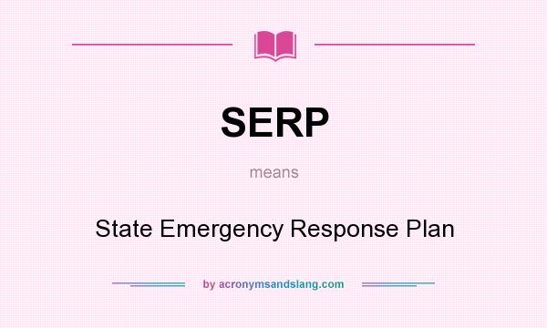 What does SERP mean? It stands for State Emergency Response Plan