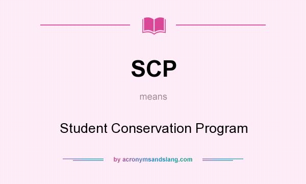 What does SCP mean? It stands for Student Conservation Program