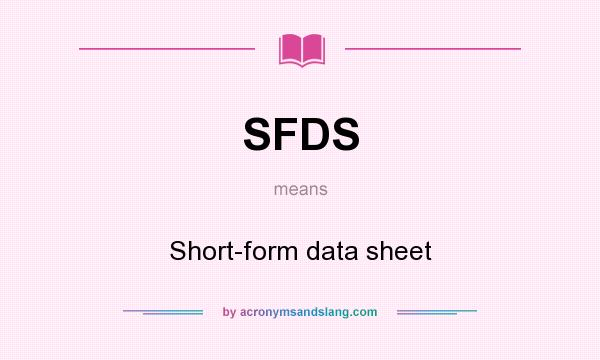 What does SFDS mean? It stands for Short-form data sheet