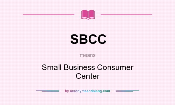 What does SBCC mean? It stands for Small Business Consumer Center