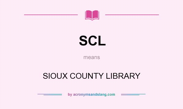 What does SCL mean? It stands for SIOUX COUNTY LIBRARY