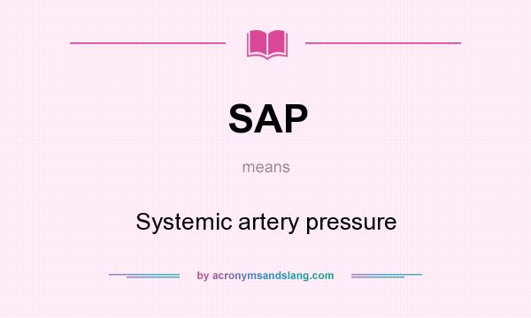 What does SAP mean? It stands for Systemic artery pressure