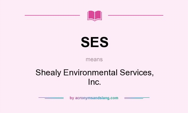 What does SES mean? It stands for Shealy Environmental Services, Inc.
