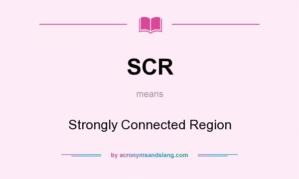 What does SCR mean? It stands for Strongly Connected Region