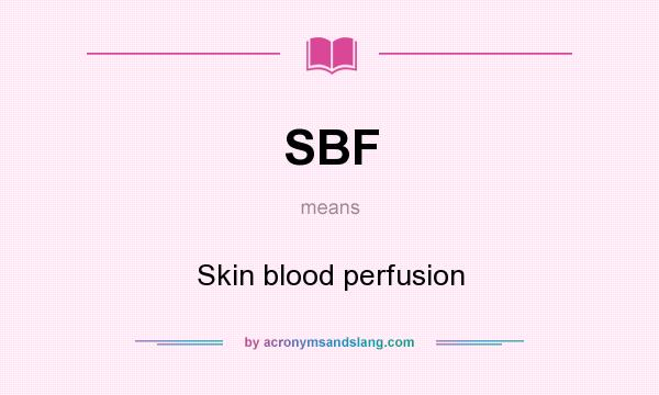 What does SBF mean? It stands for Skin blood perfusion