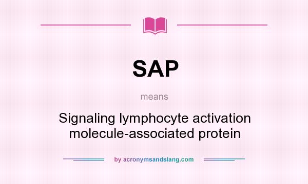 What does SAP mean? It stands for Signaling lymphocyte activation molecule-associated protein