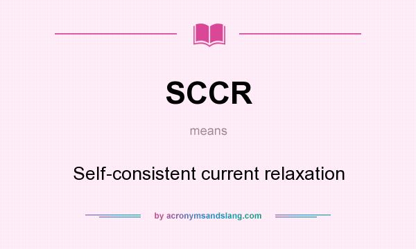 What does SCCR mean? It stands for Self-consistent current relaxation