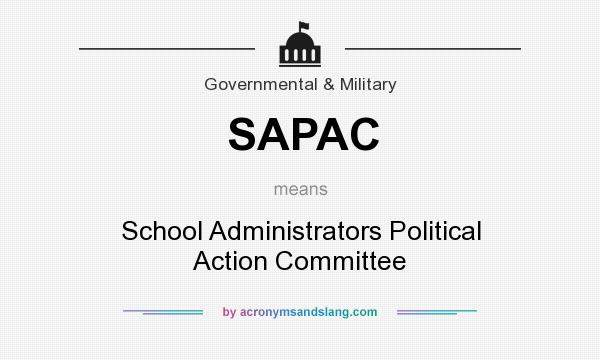 What does SAPAC mean? It stands for School Administrators Political Action Committee