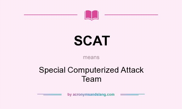 What does SCAT mean? It stands for Special Computerized Attack Team