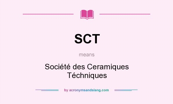 What does SCT mean? It stands for Société des Ceramiques Téchniques