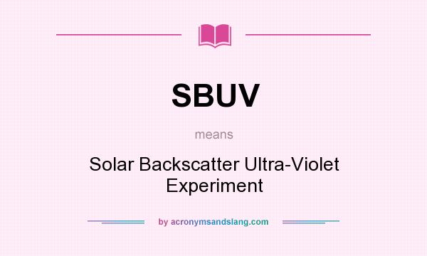 What does SBUV mean? It stands for Solar Backscatter Ultra-Violet Experiment