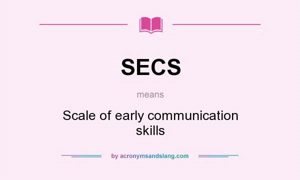 What does SECS mean? It stands for Scale of early communication skills