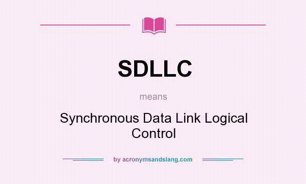 What does SDLLC mean? It stands for Synchronous Data Link Logical Control