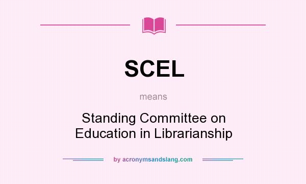 What does SCEL mean? It stands for Standing Committee on Education in Librarianship