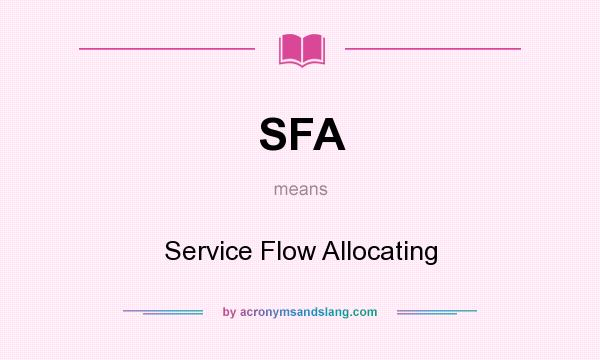 What does SFA mean? It stands for Service Flow Allocating