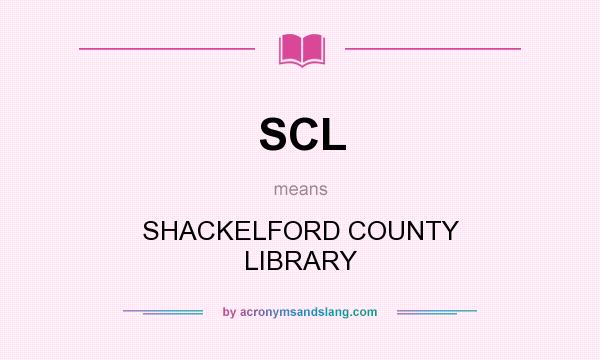 What does SCL mean? It stands for SHACKELFORD COUNTY LIBRARY