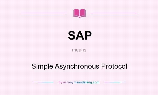 What does SAP mean? It stands for Simple Asynchronous Protocol