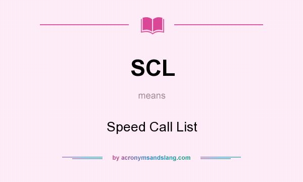 What does SCL mean? It stands for Speed Call List