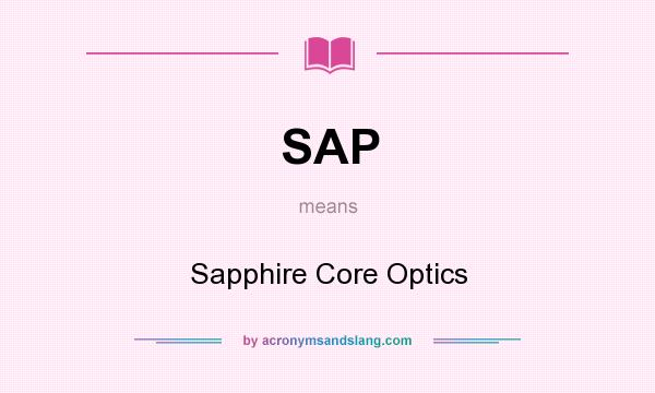 What does SAP mean? It stands for Sapphire Core Optics
