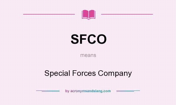 What does SFCO mean? It stands for Special Forces Company