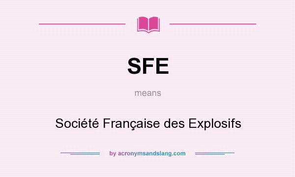 What does SFE mean? It stands for Société Française des Explosifs