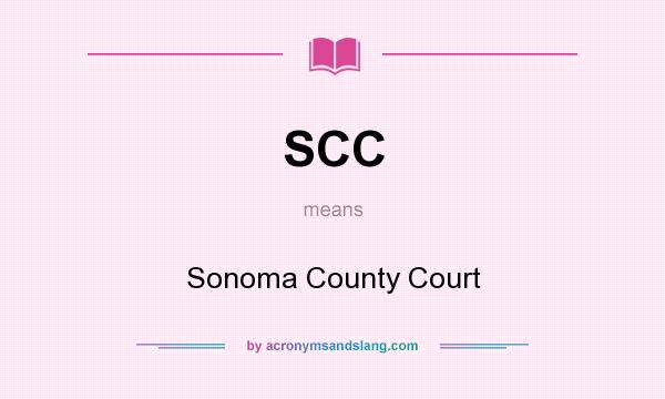 What does SCC mean? It stands for Sonoma County Court