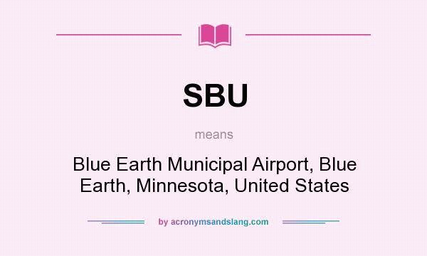 What does SBU mean? It stands for Blue Earth Municipal Airport, Blue Earth, Minnesota, United States