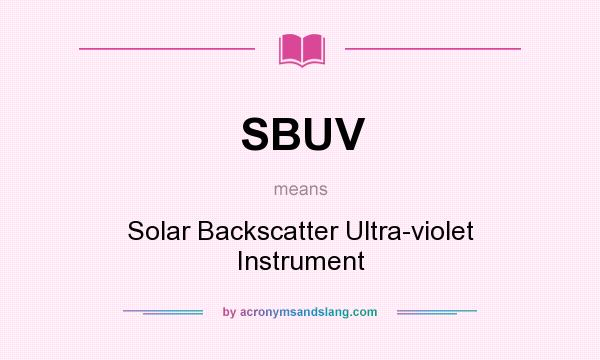 What does SBUV mean? It stands for Solar Backscatter Ultra-violet Instrument