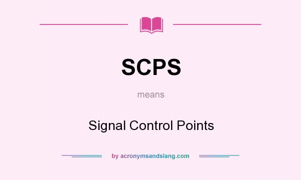 What does SCPS mean? It stands for Signal Control Points