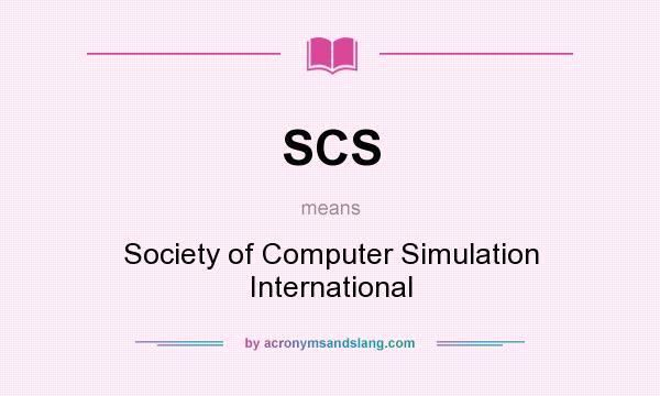 What does SCS mean? It stands for Society of Computer Simulation International
