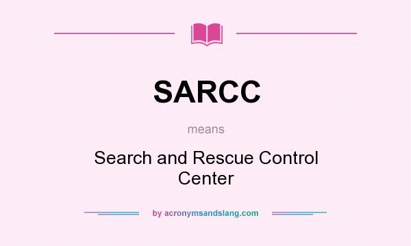 What does SARCC mean? It stands for Search and Rescue Control Center