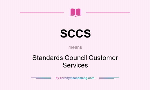 What does SCCS mean? It stands for Standards Council Customer Services