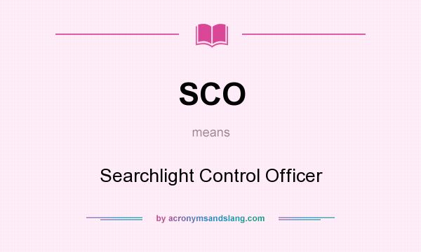 What does SCO mean? It stands for Searchlight Control Officer