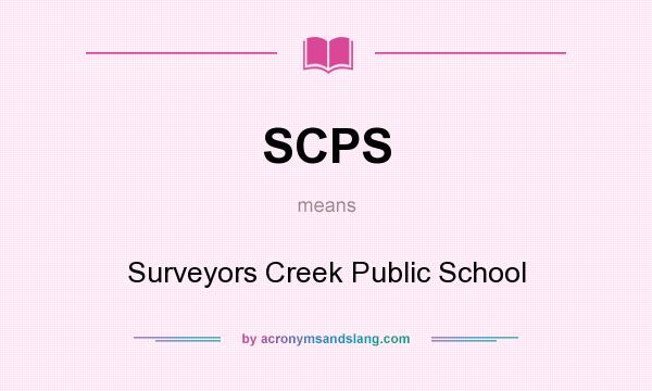 What does SCPS mean? It stands for Surveyors Creek Public School