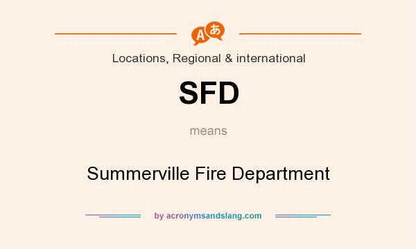 What does SFD mean? It stands for Summerville Fire Department