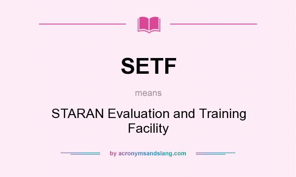 What does SETF mean? It stands for STARAN Evaluation and Training Facility