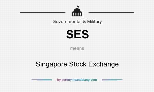 What does SES mean? It stands for Singapore Stock Exchange
