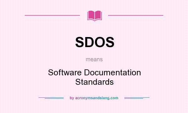 What does SDOS mean? It stands for Software Documentation Standards