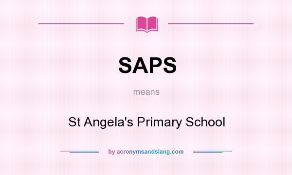 What does SAPS mean? It stands for St Angela`s Primary School