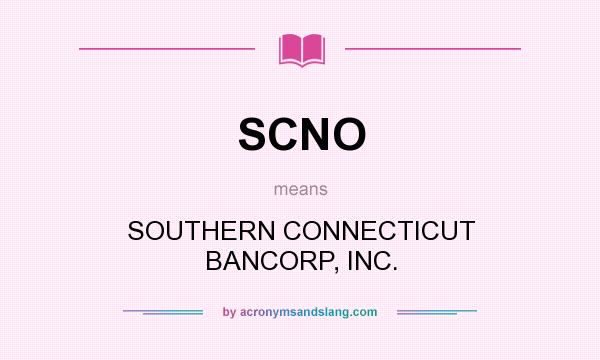 What does SCNO mean? It stands for SOUTHERN CONNECTICUT BANCORP, INC.