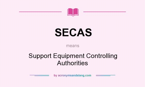 What does SECAS mean? It stands for Support Equipment Controlling Authorities