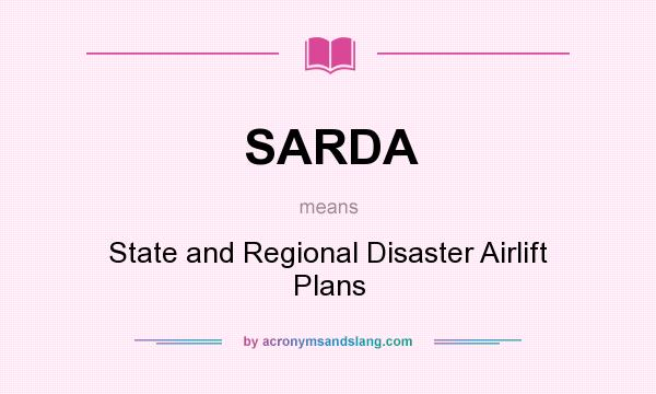 What does SARDA mean? It stands for State and Regional Disaster Airlift Plans